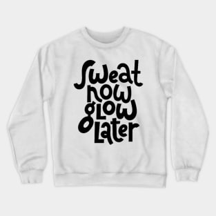 Sweat Now, Glow Later - Gym Workout Fitness Motivation Quote Crewneck Sweatshirt